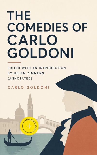 The Comedies of Carlo Goldoni edited with an introduction by Helen Zimmern (Annotated)
