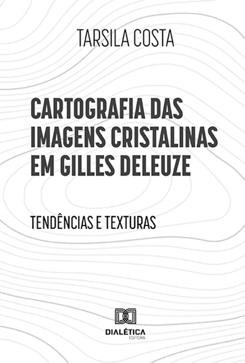 Cartografia das imagens cristalinas em Gilles Deleuze