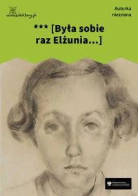 *** [Była sobie raz Elżunia...]