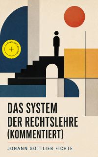 Das System der Rechtslehre (Kommentiert)