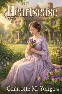 Heartsease; Or, The Brother's Wife
