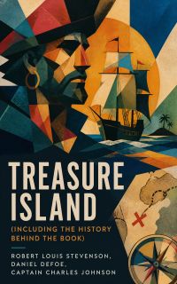 Treasure Island (Including the History Behind the Book)