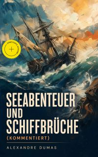 Seeabenteuer und Schiffbrüche (Kommentiert)