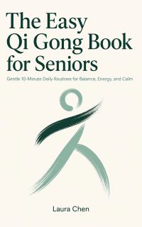 The Easy Qi Gong Book for Seniors