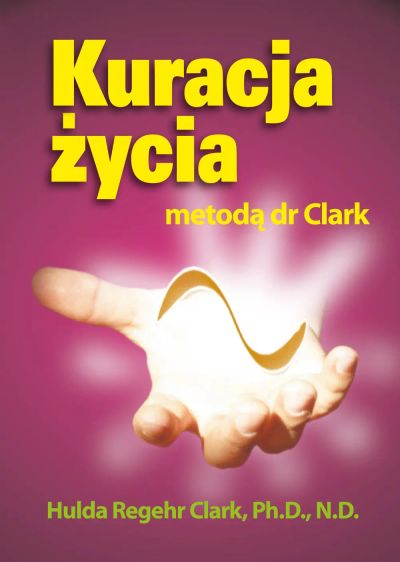 Kuracja życia
metodą dr Clark