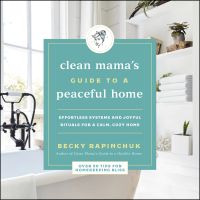 The Clean Mama's Guide to a Peaceful Home