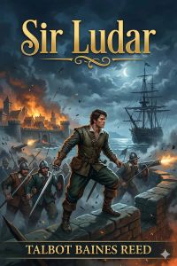 Sir Ludar / A Story of the Days of the Great Queen Bess