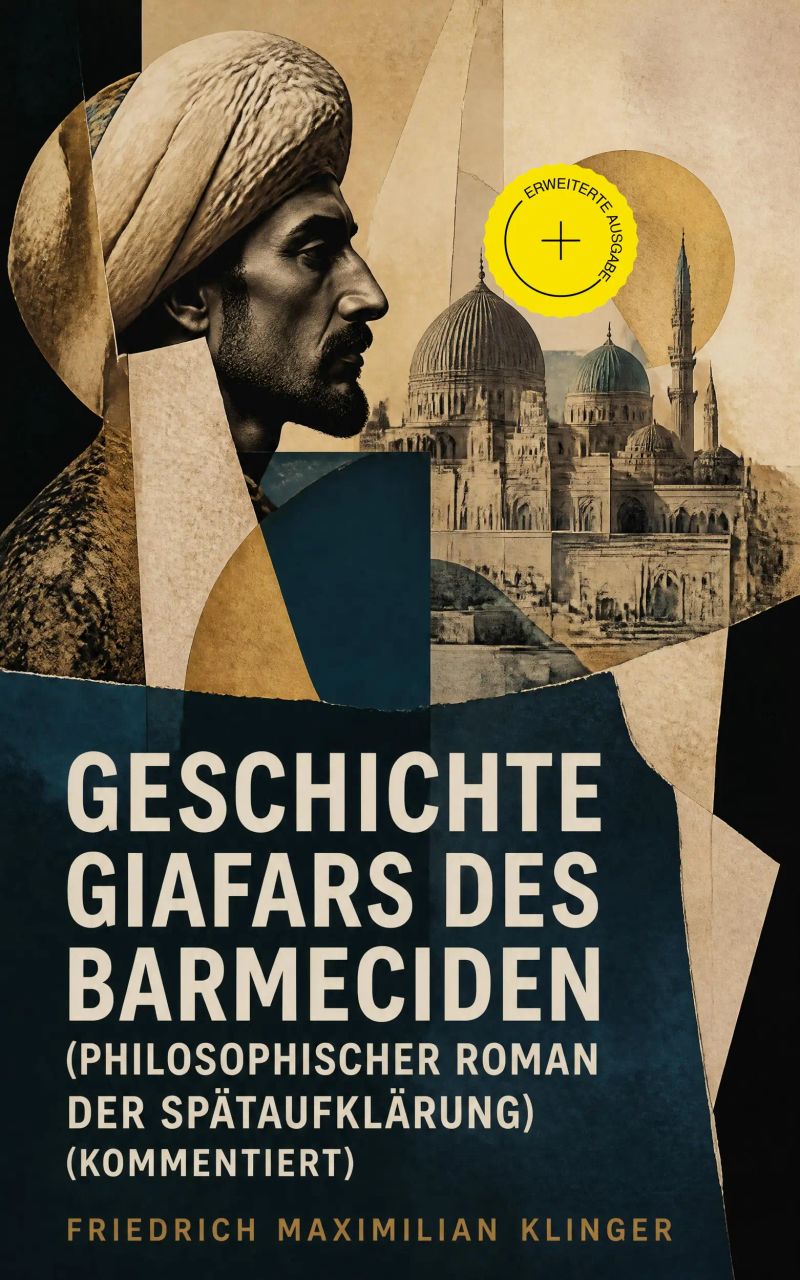 Geschichte Giafars des Barmeciden (Philosophischer Roman der Spätaufklärung) (Kommentiert)