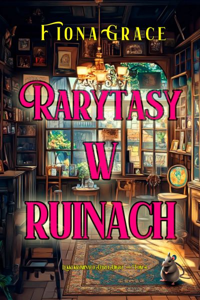 Rarytasy w ruinach (Lekki kryminał o Darli Digby  — Tom 4)