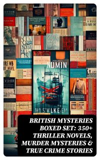 BRITISH MYSTERIES Boxed Set: 350+ Thriller Novels, Murder Mysteries & True Crime Stories