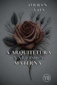 A Arquitetura Narcísica Materna