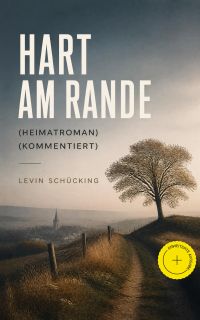 Hart am Rande (Heimatroman) (Kommentiert)