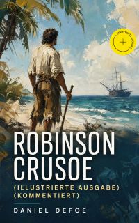 Robinson Crusoe (Illustrierte Ausgabe) (Kommentiert)
