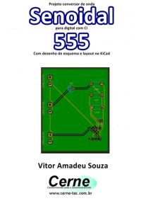 Projeto Conversor De Onda Senoidal Para Digital Com Ci  555 Com Desenho De Esquema E Layout No Kicad