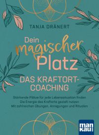 Dein magischer Platz. Das Kraftort-Coaching