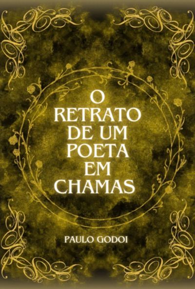 O Retrato De Um Poeta Em Chamas