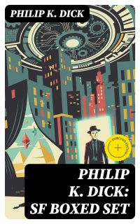 Philip K. Dick: SF Boxed Set