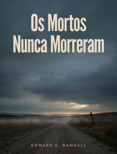 Os Mortos Nunca Morreram