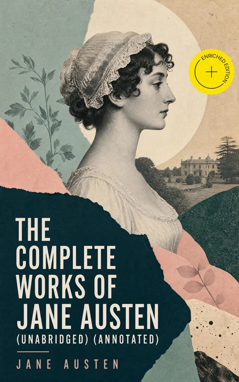 The Complete Works of Jane Austen (Unabridged) (Annotated)