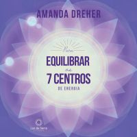 Para Equilibrar os 7 Centros de Energia