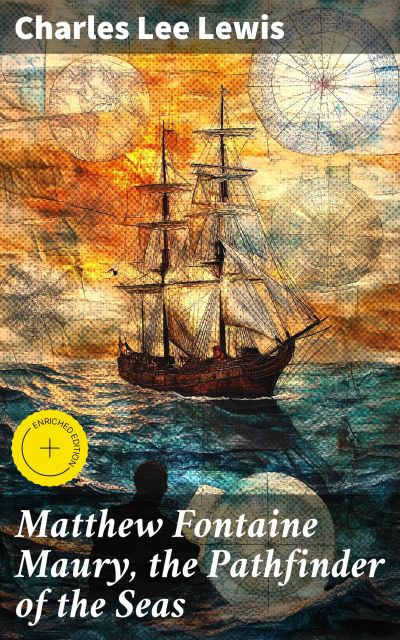 Matthew Fontaine Maury, the Pathfinder of the Seas