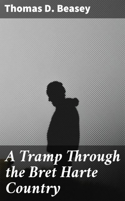 A Tramp Through the Bret Harte Country