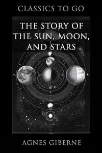 The Story Of The Sun, Moon, And Stars