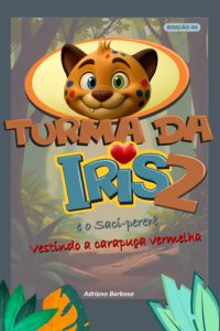 Turma Da Íris 2, E O Saci Pererê