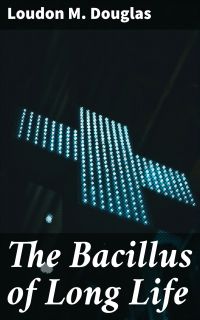 The Bacillus of Long Life