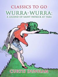 Wurra-Wurra: A Legend Of Saint Patrick At Tara