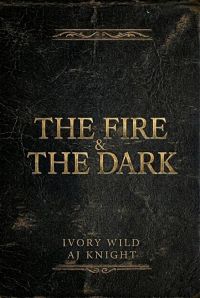 The Fire and the Dark
