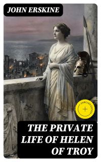 The Private Life of Helen of Troy