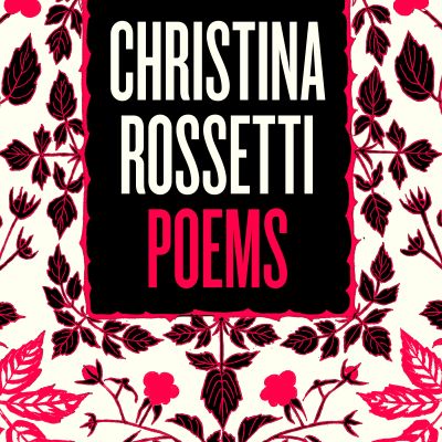 Christina Rossetti: Selected Poems