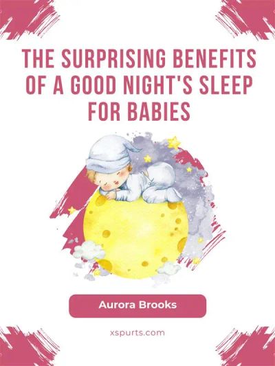 The Surprising Benefits of a Good Night's Sleep for Babies
