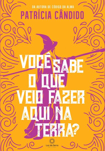 Você sabe o que veio fazer aqui na terra?