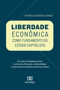 Liberdade Econômica como Fundamento do Estado Capitalista