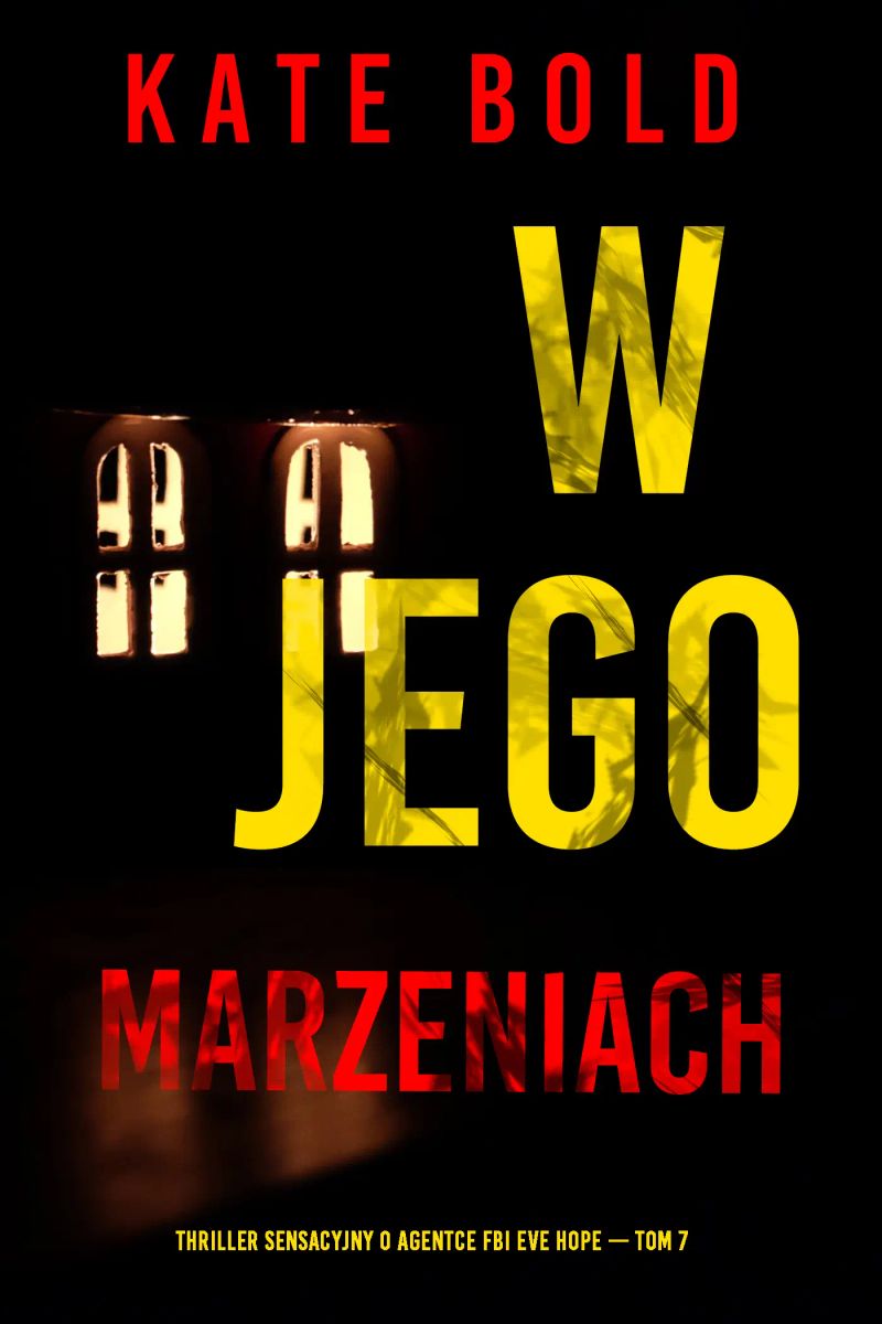 W jego marzeniach (Thriller sensacyjny o agentce FBI Eve Hope — Tom 7)