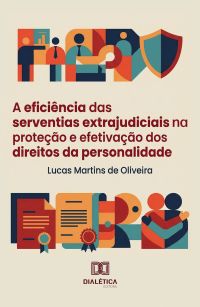 A Eficiência das Serventias Extrajudiciais na Proteção e Efetivação dos Direitos da Personalidade