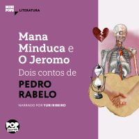 Mana Minduca e O Jeromo: Dois contos de Pedro Rabelo