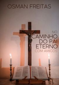 No Caminho Do Pai Eterno Com Amigos