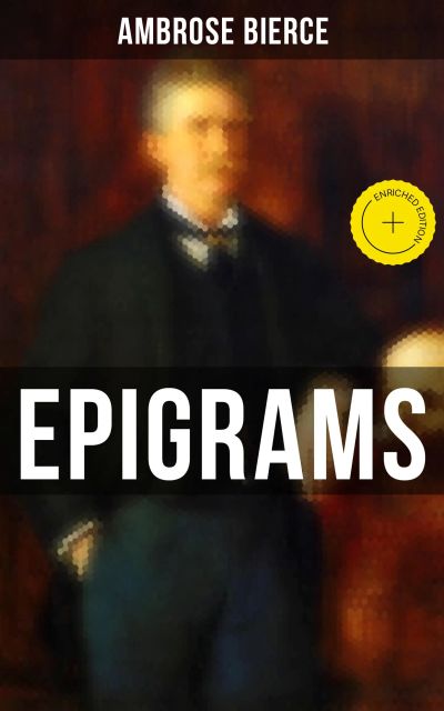 Ambrose Bierce: Epigrams