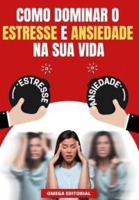 Como Dominar O Estresse E Ansiedade Na Sua Vida