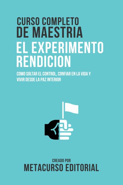 Curso Completo De Maestria El Experimento Rendicion