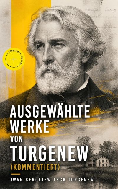 Ausgewählte Werke von Turgenew (Kommentiert)