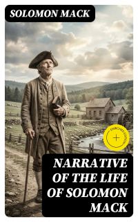 Narrative of the Life of Solomon Mack