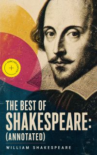 The Best of Shakespeare: (Annotated)