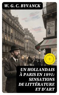 Un hollandais à Paris en 1891: Sensations de littérature et d'art