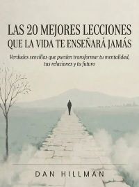 Las 20 mejores lecciones que la vida te enseñará jamás