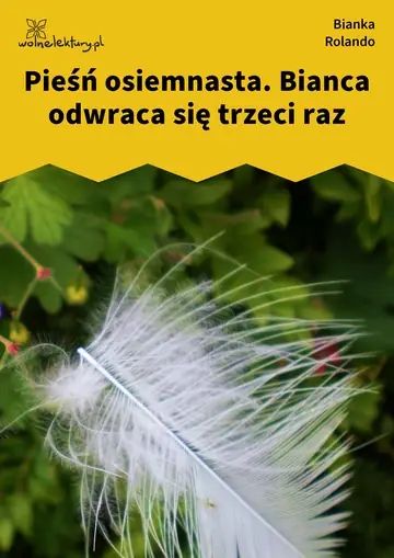Pieśń osiemnasta. Bianca odwraca się trzeci raz
