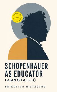Schopenhauer as Educator (Annotated)